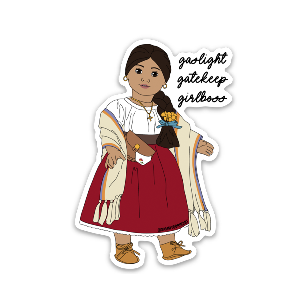Josefina American Girl Gaslight Gatekeep Girlboss Sticker