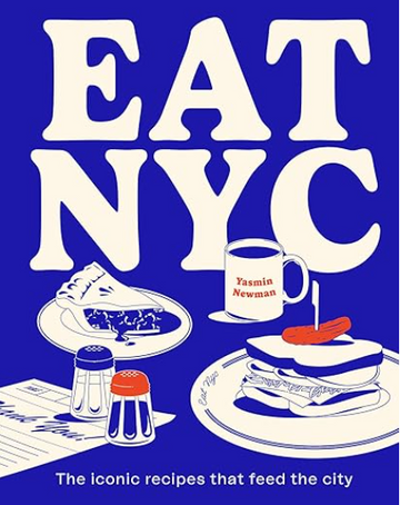 EAT NYC: The Iconic Recipes that Feed the City