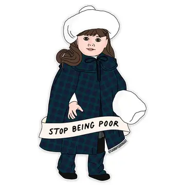 Samantha American Girl Stop Being Poor Sticker